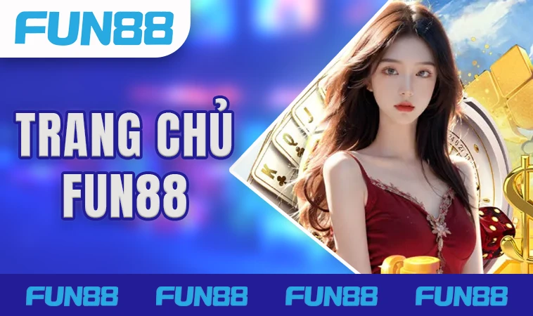 Fun88 - Trang Chủ Fun 88 - Nhà Cái Cá Cược Online Số 1 Việt Nam