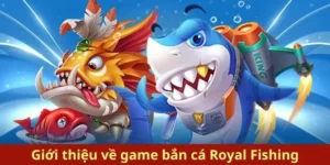 Khám Phá Cách Chơi Bắn Cá Royal Fishing Tại Fun88 Hiệu Quả